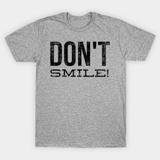 Don't Smile T-Shirt